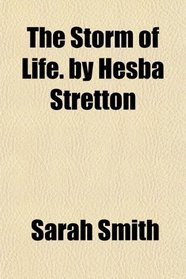 The Storm of Life. by Hesba Stretton