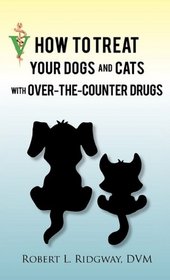 How to Treat Your Dogs and Cats with Over-the-Counter Drugs