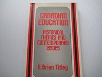 Canadian Education: Historical Themes and Contemporary Issues