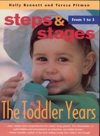 The Toddler Years: From 1 to 3 (Steps  Staqes) (Steps  Staqes)