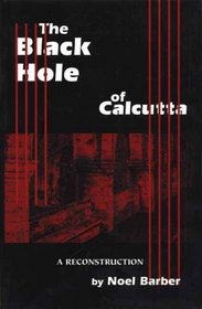 The Black Hole Of Calcutta: A Reconstruction (Common Reader Editions)