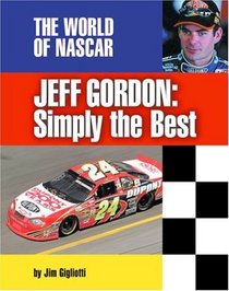 Jeff Gordon: Simply the Best (The World of Nascar)