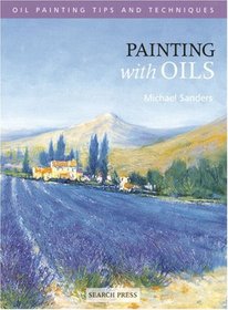 Painting with Oils (Oil Painting Tips & Techniques)