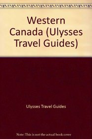 Western Canada (Ulysses Travel Guides)