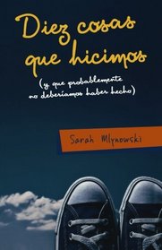 Diez cosas que hicimos: (y que probablemente no deberamos haber hecho) (Spanish Edition)