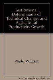 Institutional Determinants of Technical Changes and Agricultural Productivity Growth (Dissertations in European economic history)