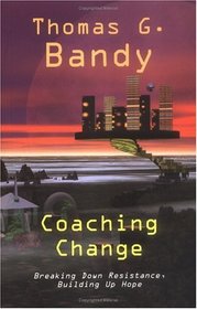 Coaching Change: Breaking Down Resistance, Building Up Hope