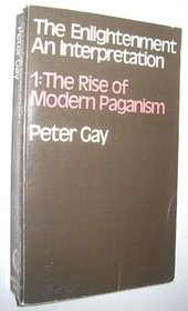 Enlightenment: The Rise of Modern Paganism v. 1 (His The Enlightenment ; v. 1)