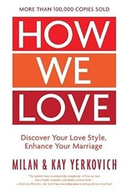 How We Love: Discover Your Love Style, Enhance Your Marriage (Expanded Edition)