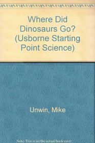 Where Did Dinosaurs Go? (Starting Point Science)