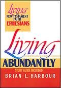 Living Abundantly (Living the New Testament Faith, Ephesians)