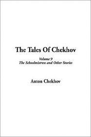 The Tales of Chekhov: The Schoolmistress and Other Stories (v. 9)