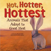 Hot, Hotter, Hottest: Animals That Adapt To Great Heat (Animal Extremes)