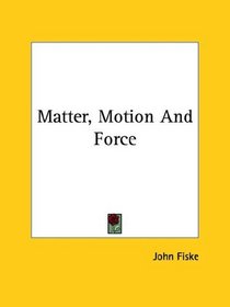 Matter, Motion and Force