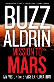 Mission to Mars: My Vision for Space Exploration