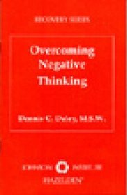 Overcoming Negative Thinking (Johnson Institute Recovery Series)