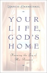 Your Life, God's Home: Knowing the Joy of His Presence