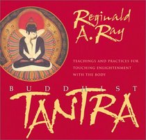 Buddhist Tantra: Teachings and Practices for Touching Enlightenment With the Body