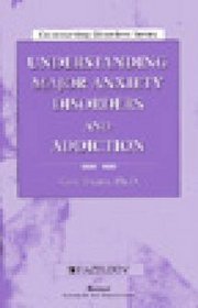 Understanding Major Anxiety Disorders and Addiction (Co-occurring Disorders Series) (Co-occurring Disorders Series)