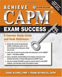 Achieve CAPM Exam Success: A Concise Study Guide and Desk Reference