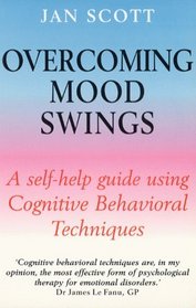 Overcoming Mood Swings: A Self-Help Guide Using Cognitive Behavioral Techniques (Overcoming Series)