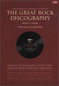 The Great Rock Discography: Complete Discographies Listing Every Track Recorded by More Than 1,000 Groups