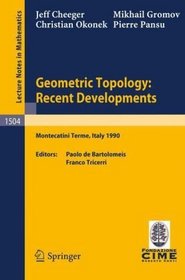 Geometric Topology: Recent Developments: Lectures given on the 1st Session of the Centro Internazionale Matematico Estivo (C.I.M.E.) held at Monteca- tini ... Mathematics / Fondazione C.I.M.E., Firenze)