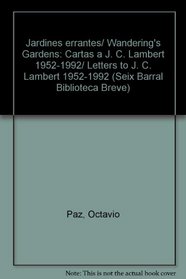 Jardines errantes/ Wandering's Gardens: Cartas a J. C. Lambert 1952-1992/ Letters to J. C. Lambert 1952-1992 (Seix Barral Biblioteca Breve) (Spanish Edition)