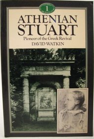 Athenian Stuart: Pioneer of the Greek Revival (Genius of Architecture)
