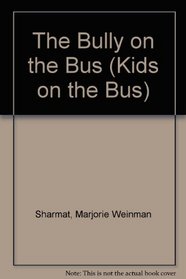 The Bully on the Bus (The Kids on the Bus, No 3)