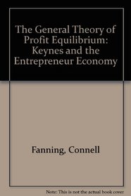 The General Theory of Profit Equilibrium: Keynes and the Entrepreneur Economy