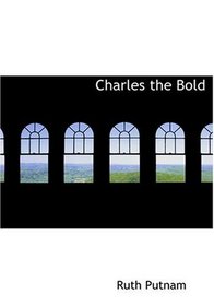Charles the Bold (Large Print Edition)