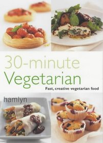 30 Minute Vegetarian: Fast, Creative Vegetarian Food (Pyramid Paperbacks)
