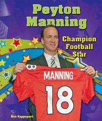 Peyton Manning: Champion Football Star (Sports Star Champions)
