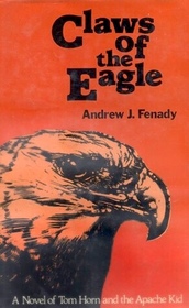 Claws of the Eagle: A Novel of Tom Horn and the Apache Kid