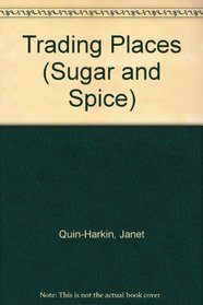 Trading Places  (Sugar and Spice, No 2)