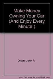 Make Money Owning Your Car (And Enjoy Every Minute!)