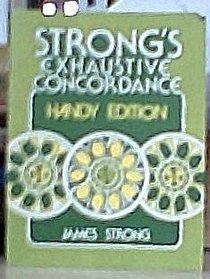 Strong's Exhaustive concordance: Handy edition