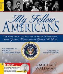 My Fellow Americans: The Most Important Speeches of America's Presidents, from George Washington  to George W. Bush