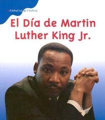 El Dia De Martin Luther King, Jr./Martin Luther King Day (Historias De Fiestas/Holiday Histories)