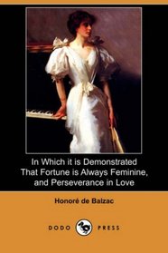 In Which it is Demonstrated That Fortune is Always Feminine, and Perseverance in Love (Dodo Press)