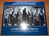 Fritz Eichenberg: A Portfolio of Prints : A Collection of Twelve Prints Ready for Framing