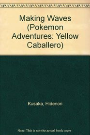Yellow Caballero: Making Waves (Pokemon Adventures Series)