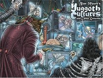 Alan Moore's Yuggoth Cultures Limited Edition
