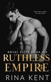 Ruthless Empire: A Dark Enemies to Lovers Romance (Royal Elite)