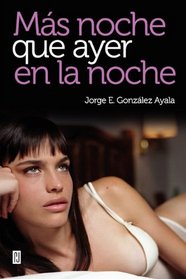 Mas noche que ayer en la noche (Spanish Edition)