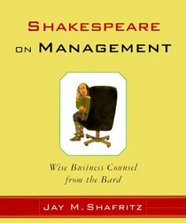 Shakespeare on Management: Wise Business Counsel from the Bard
