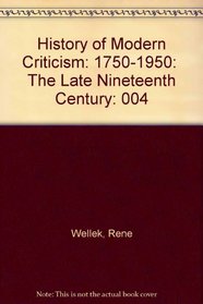 History of Modern Criticism: 1750-1950:  The Late Nineteenth Century