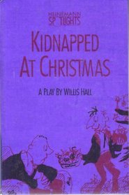 Kidnapped at Christmas: A Play for Children (Acting Edition)