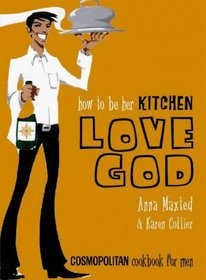 How to Be Her Kitchen Love God: 